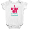 I Work Out Just Kidding I Take Naps Baby Onesie
