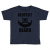 respect the beard Toddler T-shirt