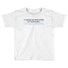 im going to go stand outside so if anyone asks im outstanding Toddler T-shirt