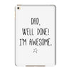 dad, well done! i'm awesome iPad Mini 4