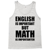 english is important but math is importanter Tank Top
