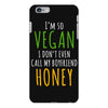 i'm so vegan i don't even call my boyfriend honey iPhone 6 Plus/6s Plus Case
