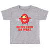 Do You Know Da Wae, THE WAY, DA WAE, Finding Da Wae, Ugandan Knuckles, Toddler T-shirt