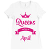 queens are born in april Ladies Fitted T-Shirt