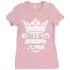 Queens Are Born In June Ladies Fitted T-Shirt