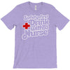 safety first drink with a nurse T-Shirt