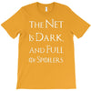 the net is dark and full of spoilers T-Shirt