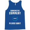 sarcastic comment loading Tank Top