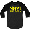 nerv mich nicht! 3/4 Sleeve Shirt