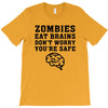Zombies Eat Brains Dont Worry You Are Safe T-Shirt
