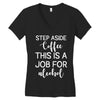 step aside coffee this is a job for alcohol Women's V-Neck T-Shirt