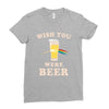 Wish You Were Beer Ladies Fitted T-Shirt