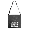 i Can't Adult Today Adjustable Strap Totes