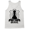 Be Brave - Chess Pawn - Chess Lover Tank Top