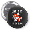 one day i'll be great Pin-back button