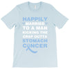 happily married to a man kicking the crap outta stomach cancer T-Shirt