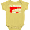 packing heat   i'm hot Baby Onesie