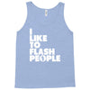 i like to flash people Tank Top