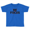 Be Focus Toddler T-shirt