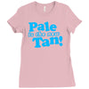 pale is the new tan! Ladies Fitted T-Shirt