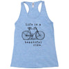 life is a beautiful ride Racerback Tank