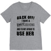 back off i have a crazy grandma and i'm not afraid to user her V-Neck Tee