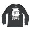 this is my fight song Long Sleeve Shirts