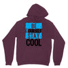 Be Your Self Stay Cool Hoodie