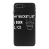 my bucket list beer ice iPhone 7 Plus Case
