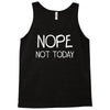 nope not today Tank Top