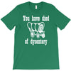 you have died of dysentery T-Shirt