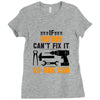 IF FATHER CAN'T FIX IT THAN NO ONE CAN FIX IT Ladies Fitted T-Shirt