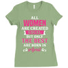 All Women Are Created Equal But Only The Best Are Born In April Ladies Fitted T-Shirt