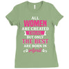 All Women Are Created Equal But Only The Best Are Born In April Ladies Fitted T-Shirt