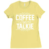 coffee before talkie funny Ladies Fitted T-Shirt