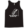may the brakes be with you Tank Top