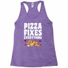 pizza fixes everything Racerback Tank