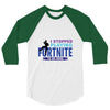i Stopped Playing Fortnite To Be Here 3/4 Sleeve Shirt