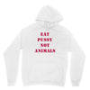 Eat Pussy Not Animals Unisex Hoodie