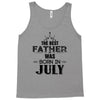 The Best Father Was Born In July Tank Top