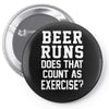 beer runs does that count as exercise funny Pin-back button
