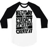 The Best Way to Predict the Future Is To Create It 3/4 Sleeve Shirt