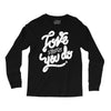 love what you do Long Sleeve Shirts