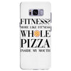 fitness  more like fitness whole pizza inside my mouth Samsung Galaxy S8 Plus