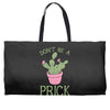 don't be a prick Weekender Totes