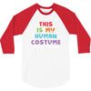 This Is My Human Costume I'm Really a Unicorn 3/4 Sleeve Shirt