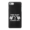 This Baby is Almost Out iPhone 7 Case