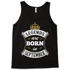 Legends Are Born In September Tank Top