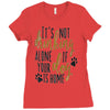 IT'S NOT DRINKING ALONE IF YOUR DOG IS HOME Ladies Fitted T-Shirt