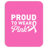 Proud To Wear Pink Mousepad